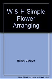 Woman & Home Simple Flower Arranging (Hardcover)