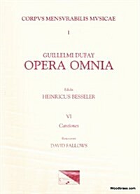 CMM 1 Guillaume Dufay (Ca. 1400-1474), Opera Omnia, Ed. Heinrich Besseler. Vol. VI Cantiones, Rev. David Fallows: Volume 1 (Paperback)