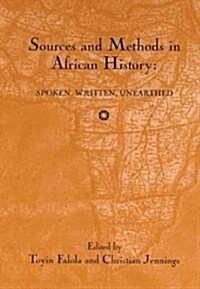 Sources and Methods in African History: Spoken Written Unearthed (Hardcover)