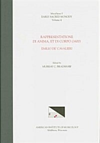 Misc 5 Early Sacred Monody, Edited by Murray C. Bradshaw. Vol. IV Emilio De Cavalieri, Rappresentatione Di Anima, Et Di Corpo (1600): Volume 5 (Hardcover)