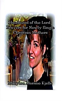 Handmaid of the Lord: Prayers for Newly Single Christian Mothers (Paperback)