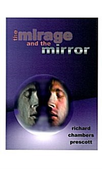 The Mirage and the Mirror: Thoughts on the Nature of Anomalies in Consciousness (Paperback)