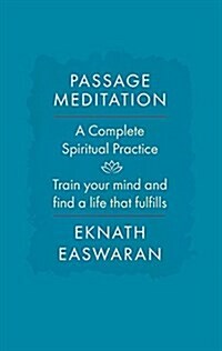 Passage Meditation - A Complete Spiritual Practice: Train Your Mind and Find a Life That Fulfills (Paperback)