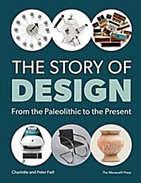 The Story of Design: From the Paleolithic to the Present (Paperback)