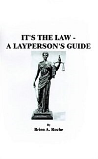 Its the Law: A Laypersons Guide (Paperback)