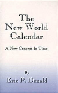 The New World Calendar: A New Concept in Time (Paperback)