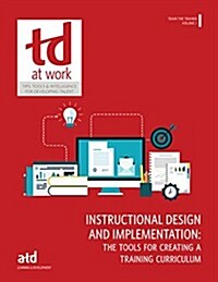 Train the Trainer: Instructional Design and Implementation: The Tools for Creating a Training Curriculum (Paperback)
