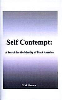 Self Contempt!: A Search for the Identity of Black America (Paperback)