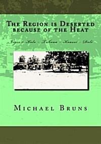 The Region Is Deserted Because of the Heat: Niger 3. Kolo - Tahoua - Koassi - Dol? (Paperback)