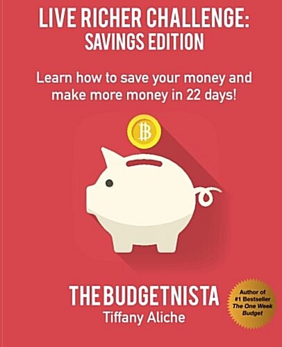 Live Richer Challenge: Savings Edition: Learn How to Save Your Money and Make More Money in 22 Days! (Paperback)