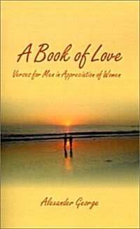 A Book of Love: Verses for Men in Appreciation of Women (Paperback)