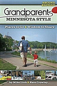Grandparents Minnesota Style: Places to Go and Wisdom to Share (Paperback)