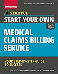 Start Your Own Medical Claims Billing Service: Your Step-By-Step Guide to Success (Paperback)