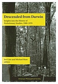 Descended from Darwin: Insights Into the History of Evolutionary Studies, 1900-1970 (Transactions Vol. 99, Part 1) (Paperback)