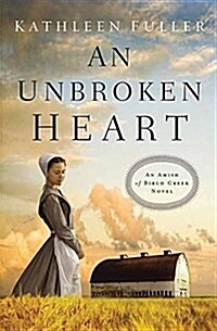 An Unbroken Heart: An Amish of Birch Creek Novel (Library Binding)