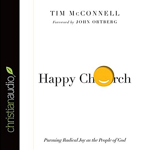 Happy Church: Pursuing Radical Joy as the People of God (Audio CD)