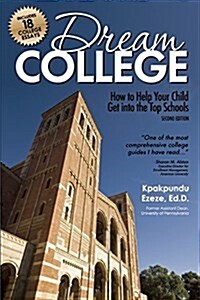 Dream College: How to Help Your Child Get Into the Top Schools (Paperback)