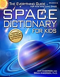 Space Dictionary for Kids: The Everything Guide for Kids Who Love Space (Paperback)