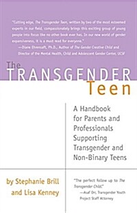 Transgender Teen: A Handbook for Parents and Professionals Supporting Transgender and Non-Binary Teens (Paperback)