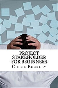 Project Stakeholder for Beginners (Paperback)