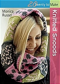 Twenty to Make: Knitted Snoods : Infinity Scarves in a Range of Styles (Paperback)