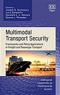 Multimodal Transport Security : Frameworks and Policy Applications in Freight and Passenger Transport (Hardcover)