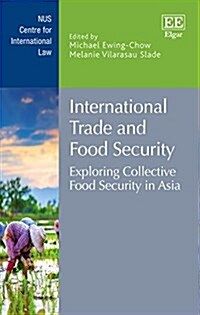 International Trade and Food Security : Exploring Collective Food Security in Asia (Hardcover)