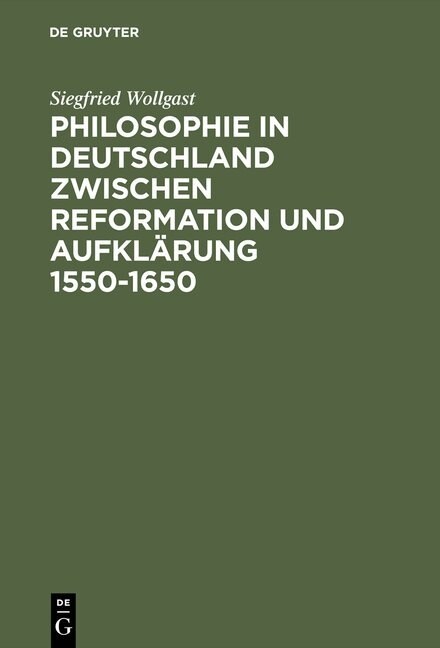 Philosophie in Deutschland zwischen Reformation und Aufkl?ung 1550-1650 (Hardcover, 2. Aufl. Reprin)