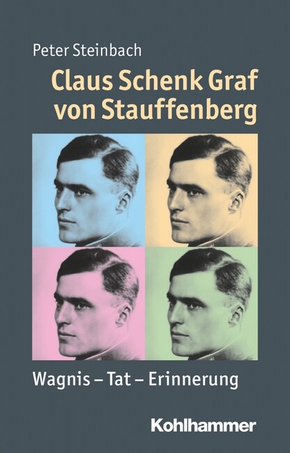 Claus Schenk Graf Von Stauffenberg: Wagnis - Tat - Erinnerung (Paperback)