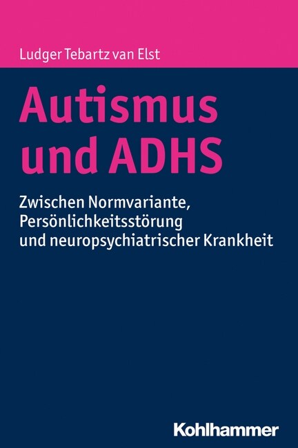 Autismus Und Adhs: Zwischen Normvariante, Personlichkeitsstorung Und Neuropsychiatrischer Krankheit (Paperback)