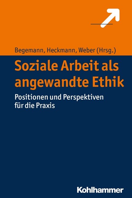 Soziale Arbeit ALS Angewandte Ethik: Positionen Und Perspektiven Fur Die Praxis (Paperback)