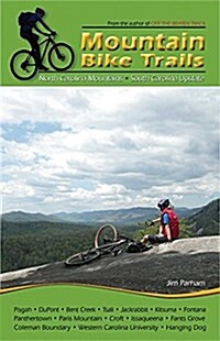 Mountain Bike Trails: North Carolina Mountains, South Carolina Upstate (Paperback)