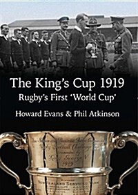 The Kings Cup 1919 : Rugbys First World Cup (Paperback)