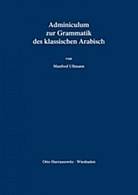 Adminiculum Zur Grammatik Des Klassischen Arabisch (Paperback)