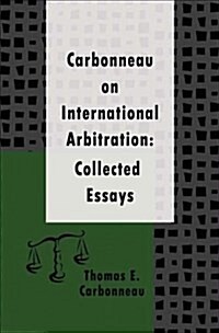 Carbonneau on International Arbitration: (Hardcover)