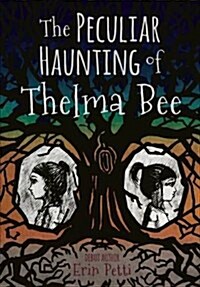 The Peculiar Haunting of Thelma Bee (Hardcover)
