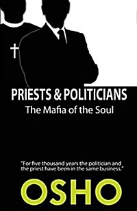 Priests and Politicians: The Mafia of the Soul (Paperback)