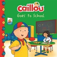 Caillou Goes to School (Paperback)