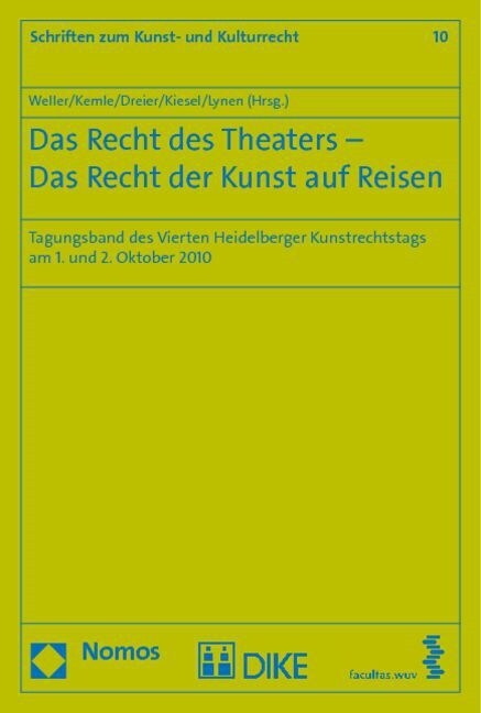 Das Recht Des Theaters - Das Recht Der Kunst Auf Reisen: Tagungsband Des Vierten Heidelberger Kunstrechtstags Am 1. Und 2. Oktober 2010 (Paperback)