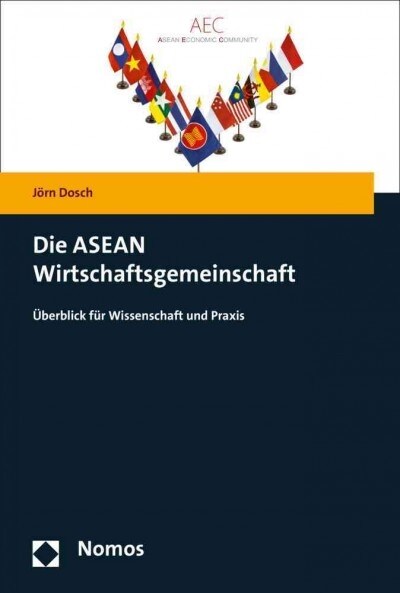 Die ASEAN Wirtschaftsgemeinschaft: Uberblick Fur Wissenschaft Und Praxis (Paperback)