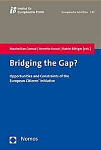 Bridging the Gap?: Opportunities and Constraints of the European Citizens Initiative (Paperback)