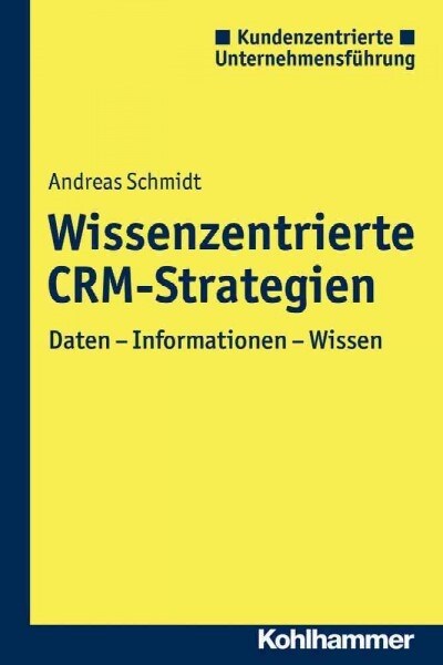 Wissenszentrierte Crm-Strategien: Daten - Information - Wissen (Paperback)