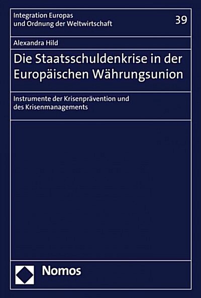 Die Staatsschuldenkrise in Der Europaischen Wahrungsunion: Instrumente Der Krisenpravention Und Des Krisenmanagements (Hardcover)