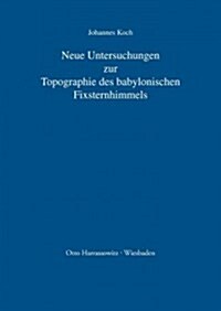 Neue Untersuchungen Zur Topographie Des Babylonischen Fixsternhimmels (Paperback)