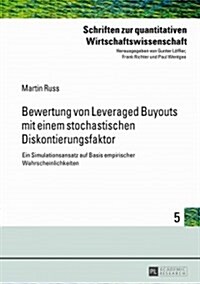 Bewertung Von Leveraged Buyouts Mit Einem Stochastischen Diskontierungsfaktor: Ein Simulationsansatz Auf Basis Empirischer Wahrscheinlichkeiten (Hardcover)
