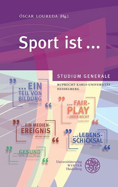 Sport Ist ...: Sammelband Der Vortrage Des Studium Generale Der Ruprecht-Karls-Universitat Heidelberg Im Wintersemester 2013/2014 (Paperback)