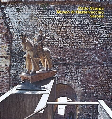 Carlo Scarpa, Castelvecchio, Verona (Hardcover)