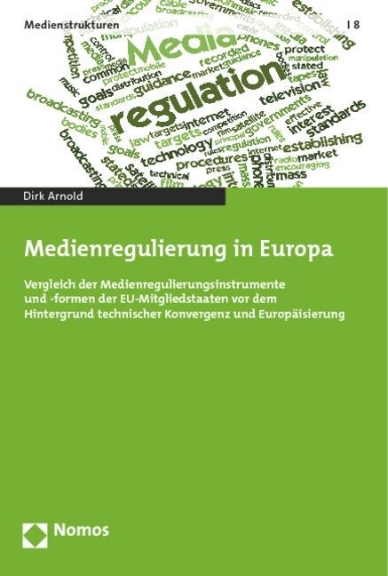 Medienregulierung in Europa: Vergleich Der Medienregulierungsinstrumente Und -Formen Der Eu-Mitgliedstaaten VOR Dem Hintergrund Technischer Konverg (Paperback)