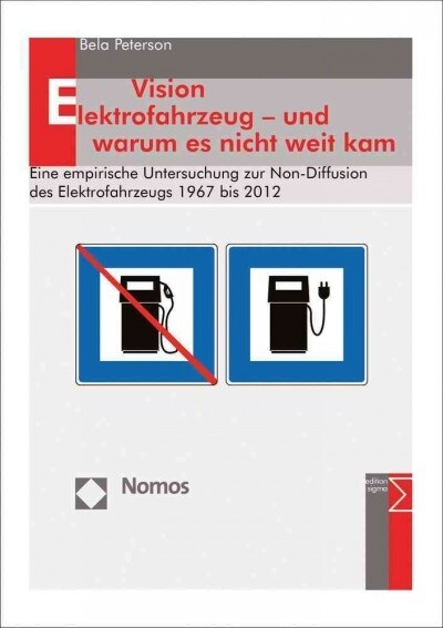 Vision Elektrofahrzeug - Und Warum Es Nicht Weit Kam: Eine Empirische Untersuchung Zur Non-Diffusion Des Elektrofahrzeugs 1967 Bis 2012 (Paperback)