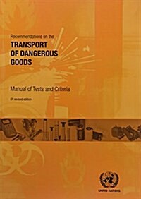 Recommendations on the Transport of Dangerous Goods: Manual of Tests and Criteria - Sixth Revised Edition: 6th Revised Edition (Paperback, 6, Revised)